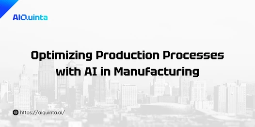 Optimizing Production Processes with AI in Manufacturing