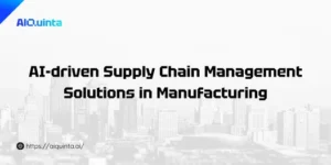 AI-driven Supply Chain Management Solutions in Manufacturing