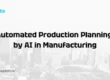 automated production planning by ai in manufacturing