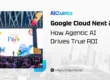 Google Cloud Next 2026 How Agentic AI Drives True ROI