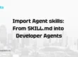 Import Agent skills From SKILL.md into Developer Agents