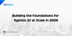 Building the Foundations for Agentic AI at Scale in 2026