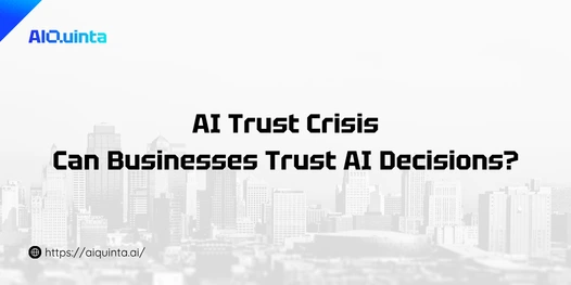 AI Trust Crisis Can Businesses Trust AI Decisions