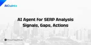 AI Agent for SERP Analysis: Signals, Gaps, Actions