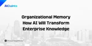 Organizational Memory: How AI Will Transform Enterprise Knowledge