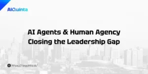AI Agents & Human Agency: Closing the Leadership Gap