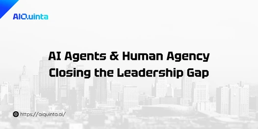 AI Agents & Human Agency Closing the Leadership Gap
