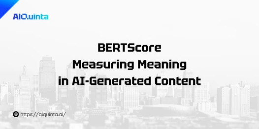 BERTScore Measuring Meaning in AI-Generated Content