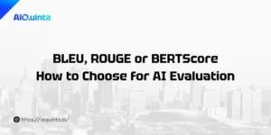 BLEU, ROUGE or BERTScore? How to Choose for AI Evaluation