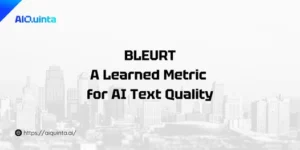 BLEURT Explained: A Learned Metric for AI Text Quality