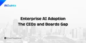 Enterprise AI Adoption: The CEOs and Boards Gap