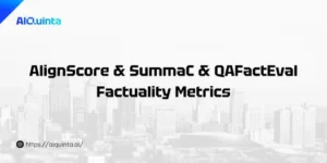 AlignScore vs SummaC vs QAFactEval: Factuality Metrics