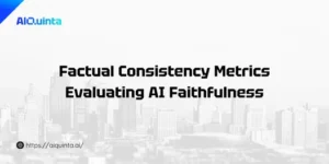 Factual Consistency Metrics: Evaluating AI Faithfulness