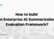 How to build an Enterprise AI Summarization Evaluation Framework