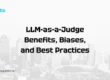 LLM-as-a-Judge Benefits, Biases, and Best Practices
